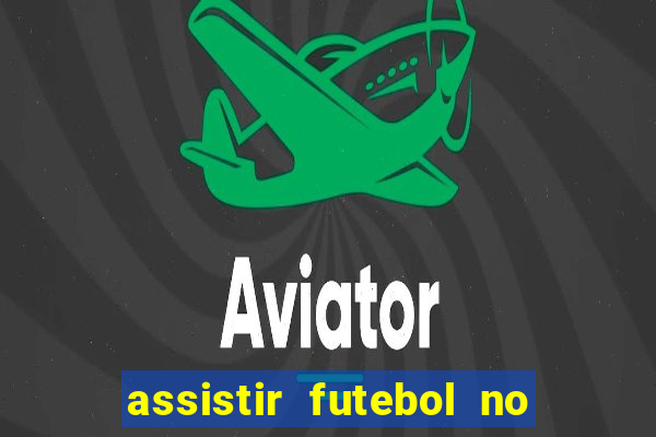 assistir futebol no premiere gratis